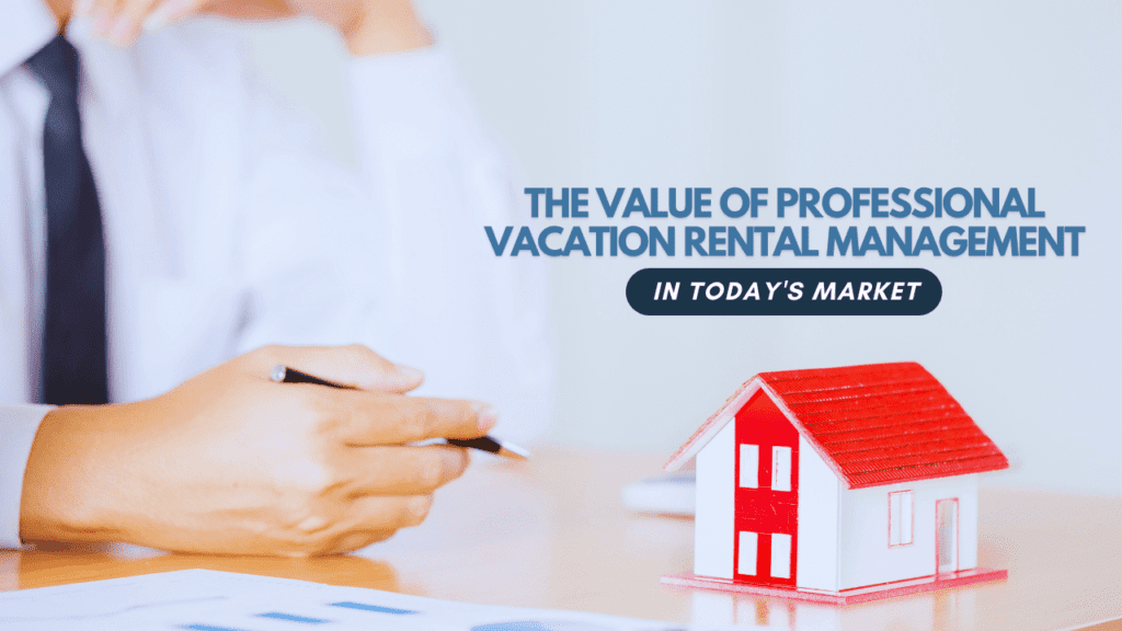 The Value of Professional Vacation Rental Management in Today's Market
- Article Banner