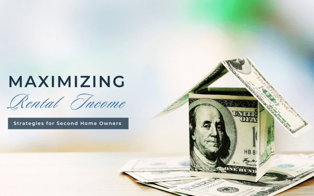 Maximizing Rental Income: Strategies for Second Home Owners in Florida